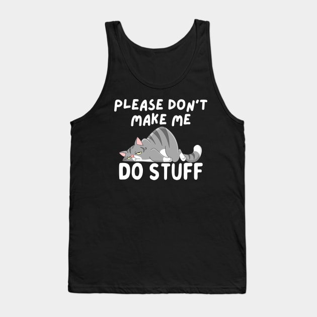 Please Don't Make Me Do Things lazy cat Tank Top by aesthetice1